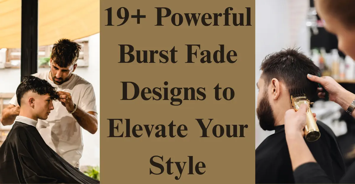 19+ Powerful Burst Fade Designs to Elevate Your Style