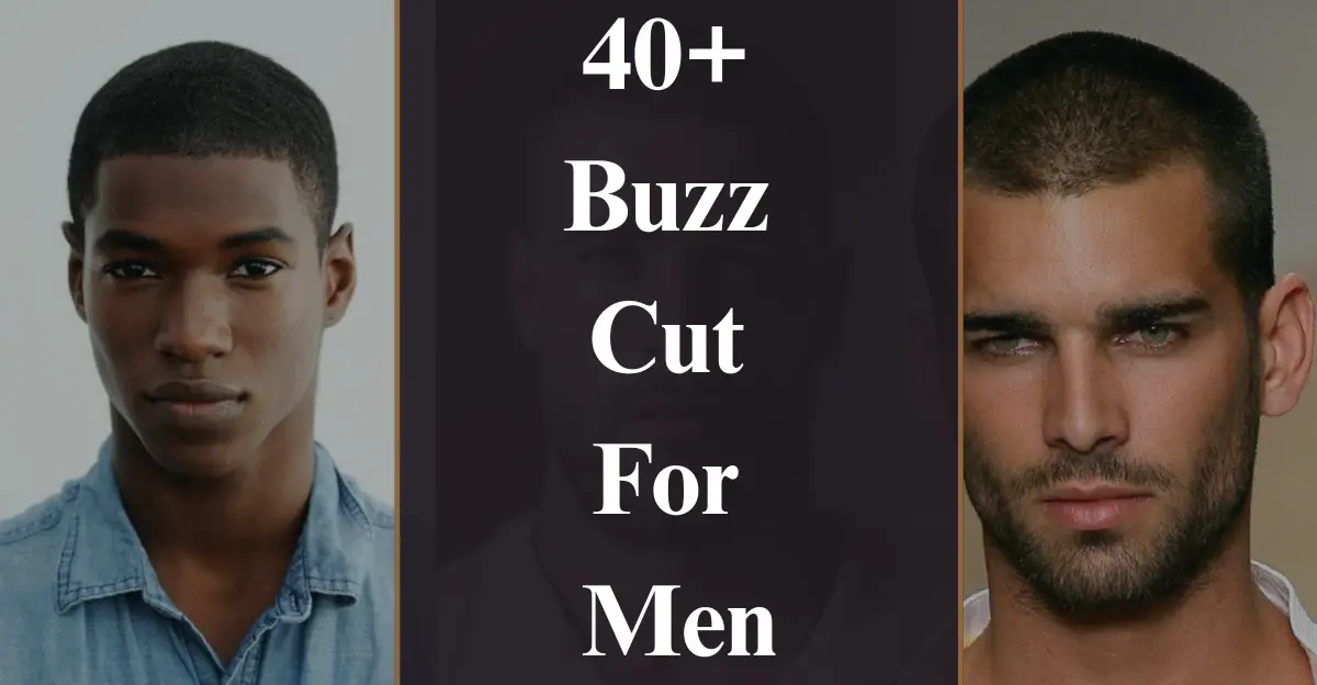 40+ Buzz Cut for Men: Bold and Badass Haircuts for Men
