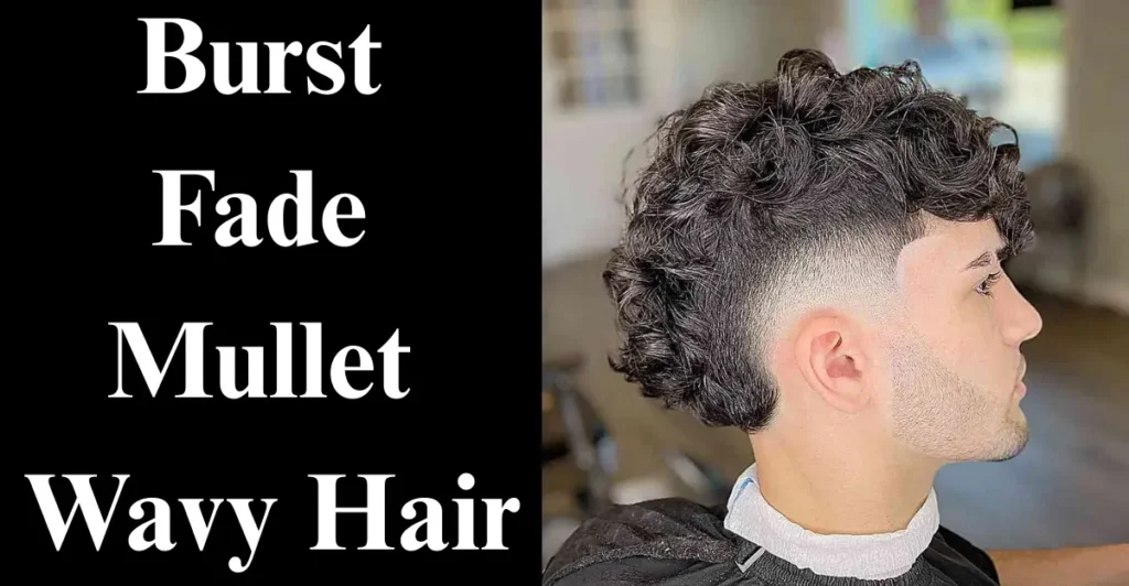 Burst Fade Mullet Wavy Hair