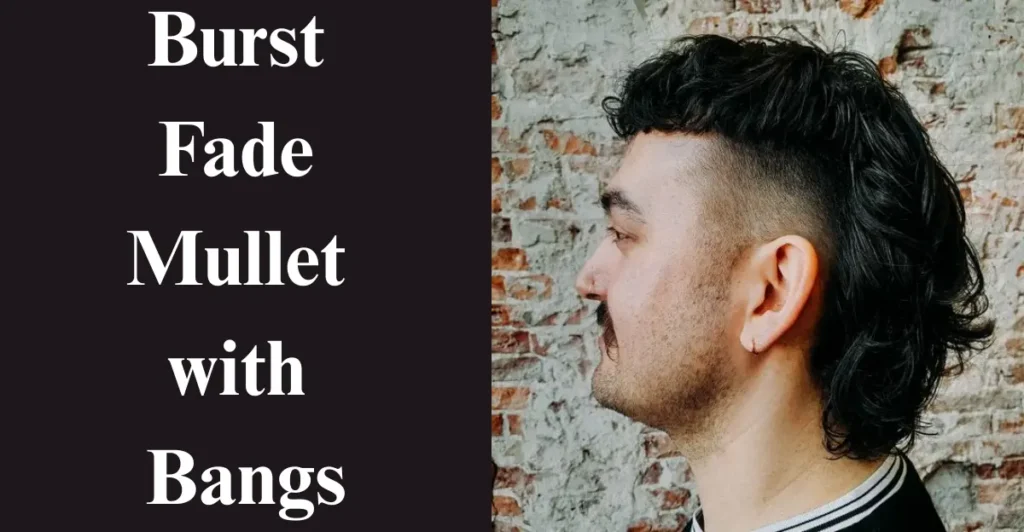 Burst Fade Mullet with Bangs