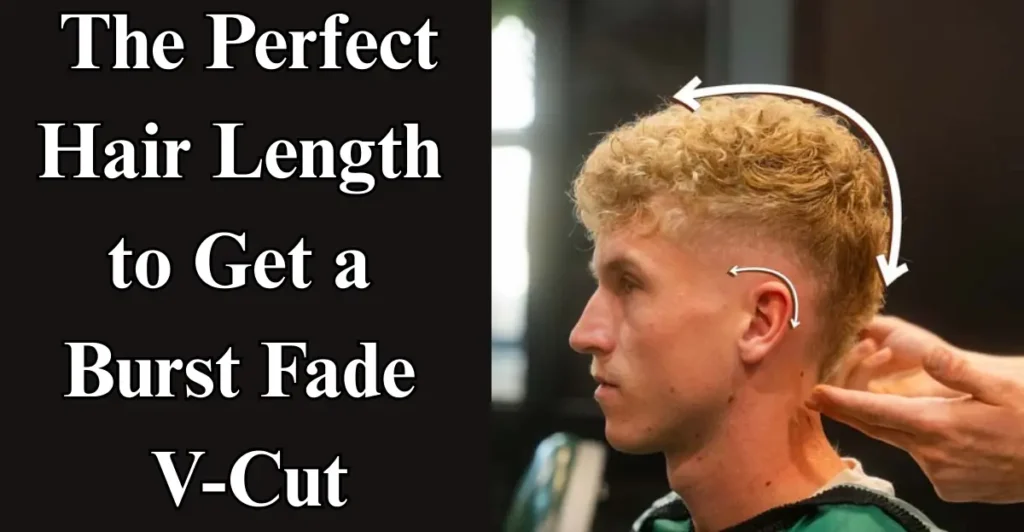 The Perfect Hair Length to Get a Burst Fade V Cut