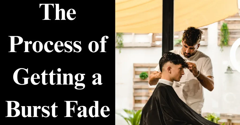 The Process of Getting a Burst Fade