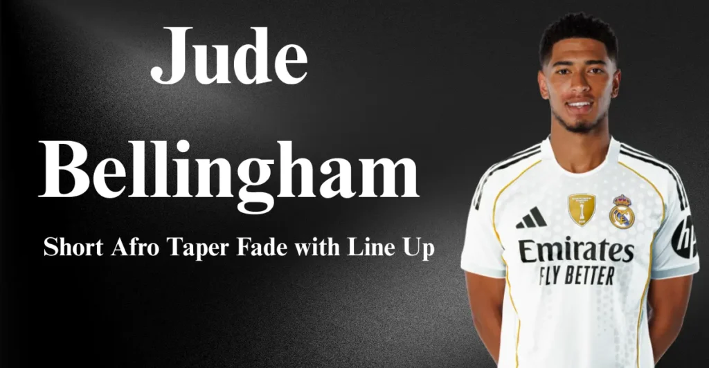 Jude Bellingham – Short Afro Taper Fade with Line Up: