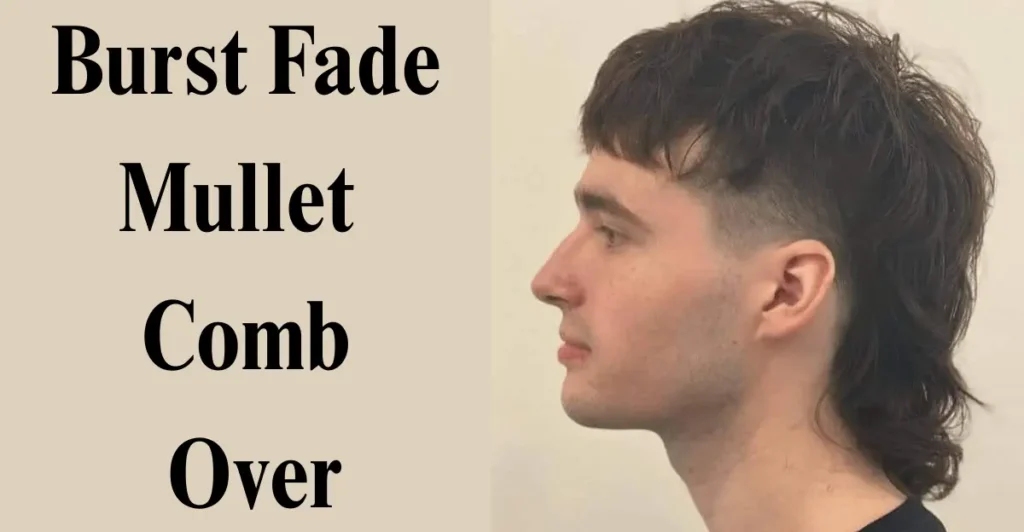 Burst Fade Mullet Comb Over