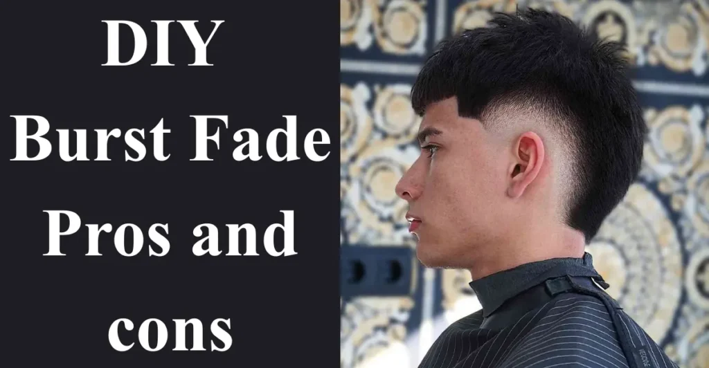 DIY Burst Fade – Pros and cons