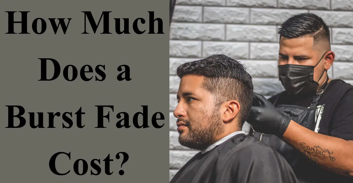 How Much Does a Burst Fade Cost?