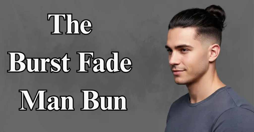 The Burst Fade Man Bun
