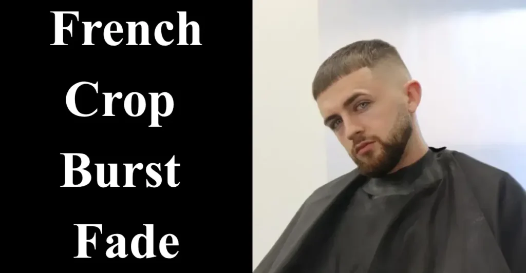 30+ French Crop Burst Fade: A Stylish Men’s Hairstyle