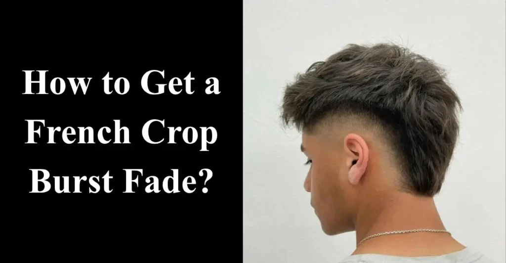 How to Get a French Crop Burst Fade?