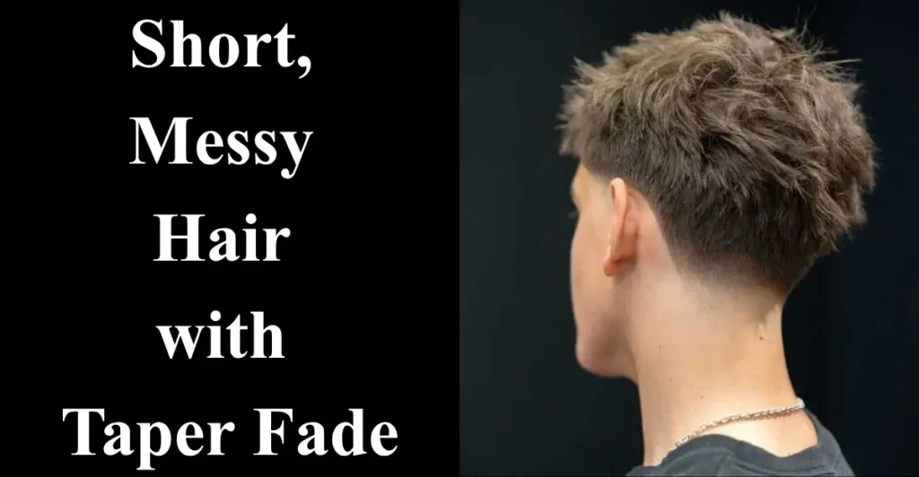 Short, Messy Hair with Taper Fade